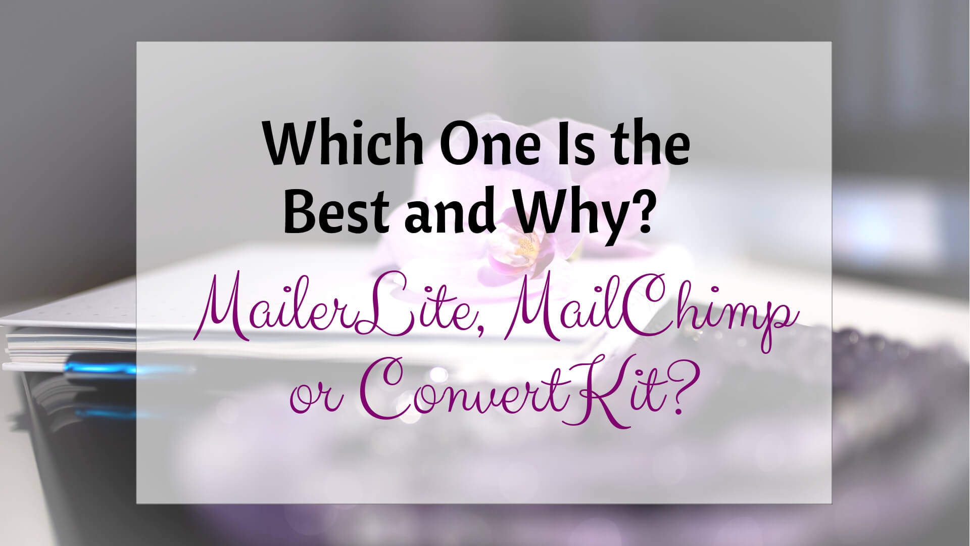 Why MailerLite is better than MailChimp? How About ConvertKit? Which One Is the Best and Why?