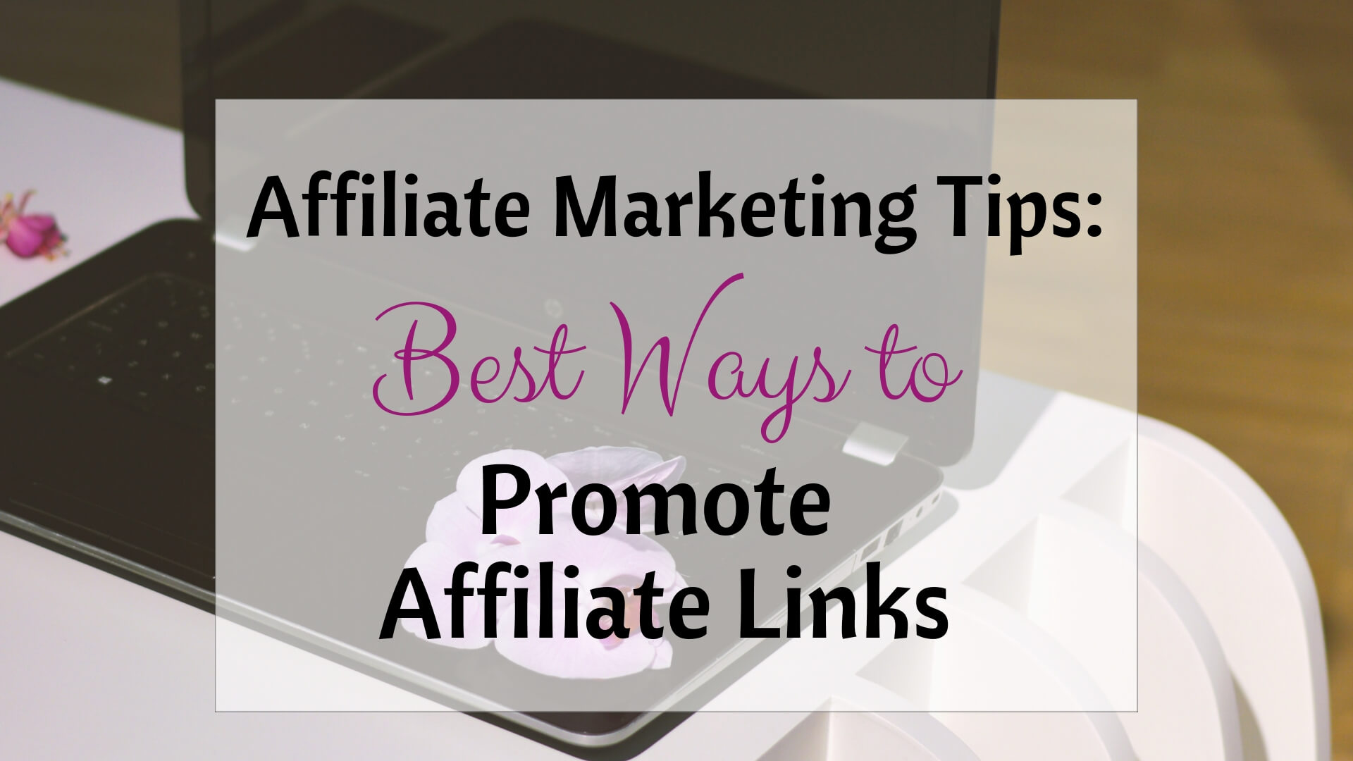 Secrets of Affiliate Marketing: Best Ways to Promote Affiliate Links