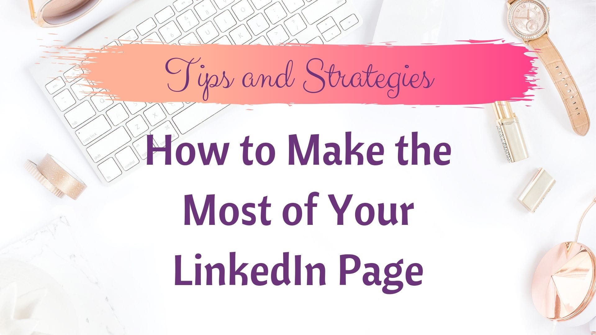 LinkedIn Marketing Strategies to Crash Your Business Goals Now