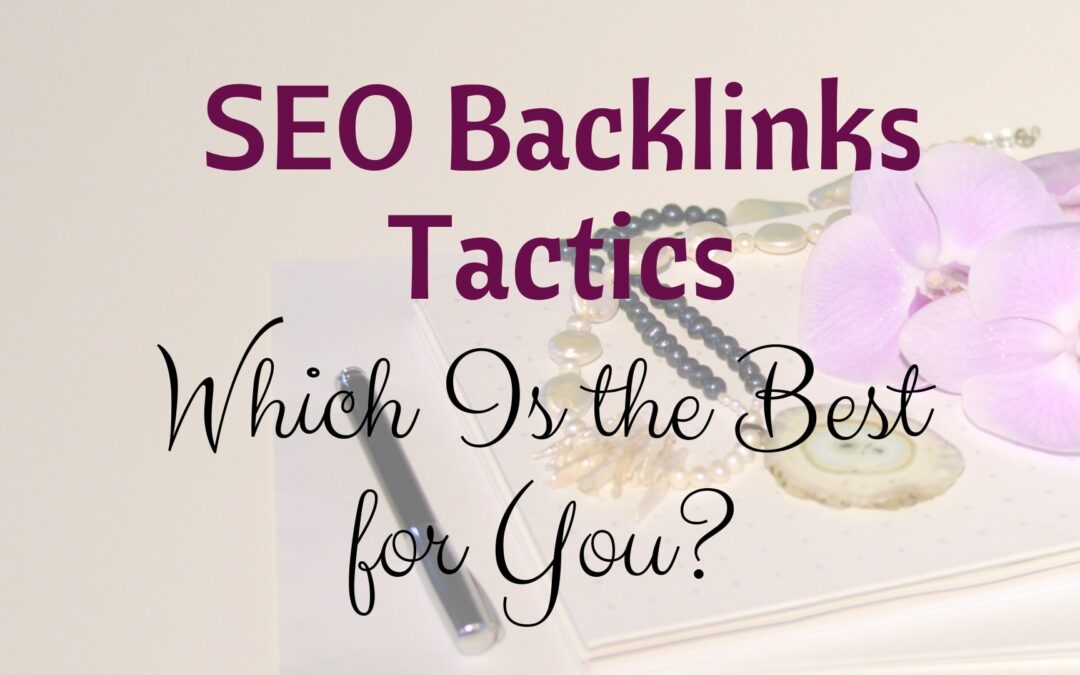 SEO Backlinks Tactics. Which Is the Best for You?