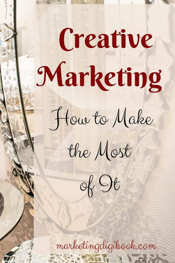 Creative Marketing - How to Make the Most of It #creativemarketing ideas