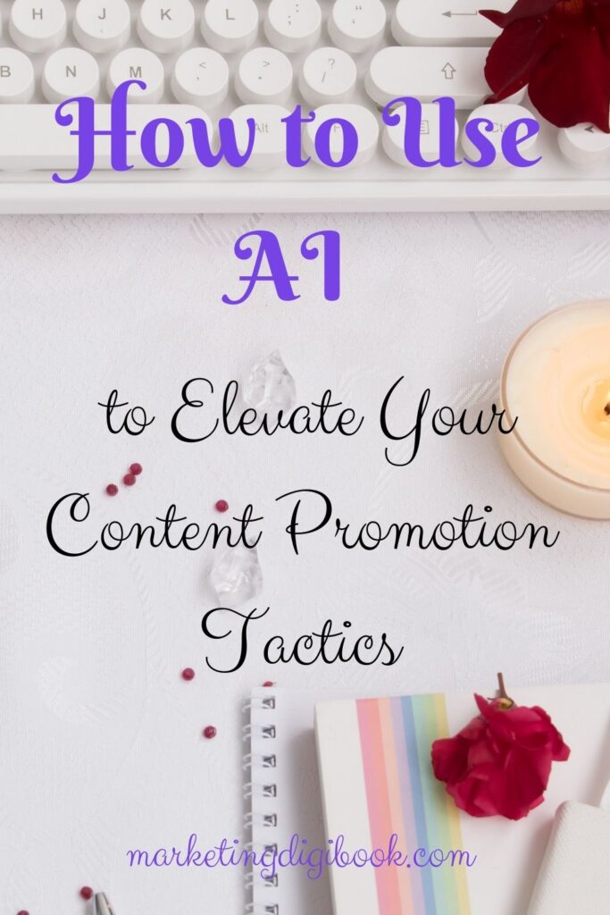 How to Use AI to Elevate Your Content Promotion Tactics #contentpromotion