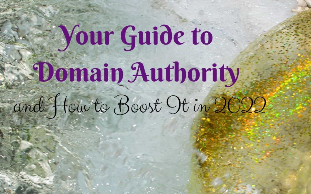 Your Guide to Domain Authority and How to Boost It in 2022