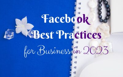 Facebook Best Practices to Maximize Your Reach in 2023