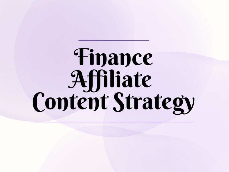 Finance affiliate content strategy