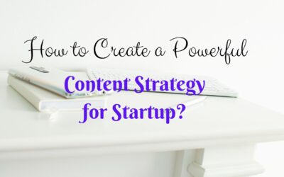 How to Create a Powerful Content Strategy for Startup?