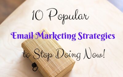 10 Popular Email Marketing Strategies to Stop Doing Now!