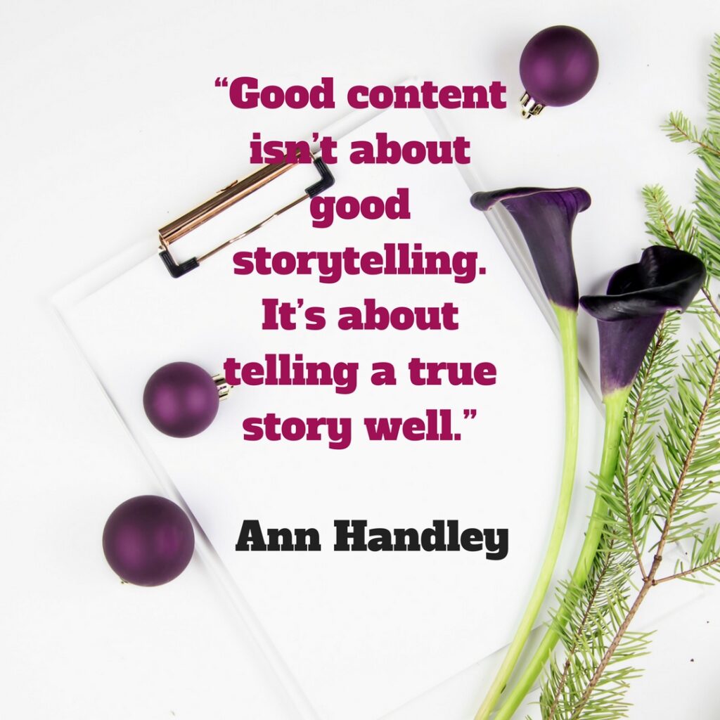 Good content isn’t about good storytelling. It’s about telling a true story well