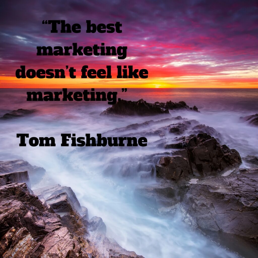 The best marketing doesn’t feel like marketing