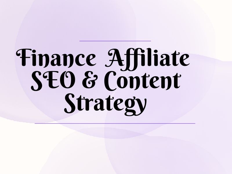 Finance Affiliate SEO & Content Strategy